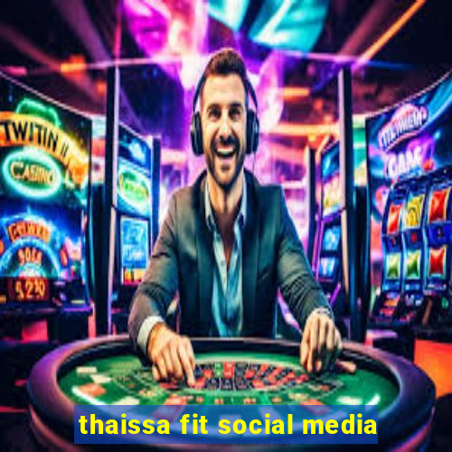 thaissa fit social media